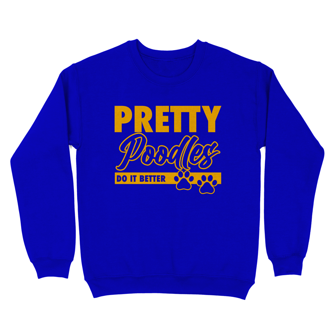 Pretty Poodles Do it Better Sweatshirt