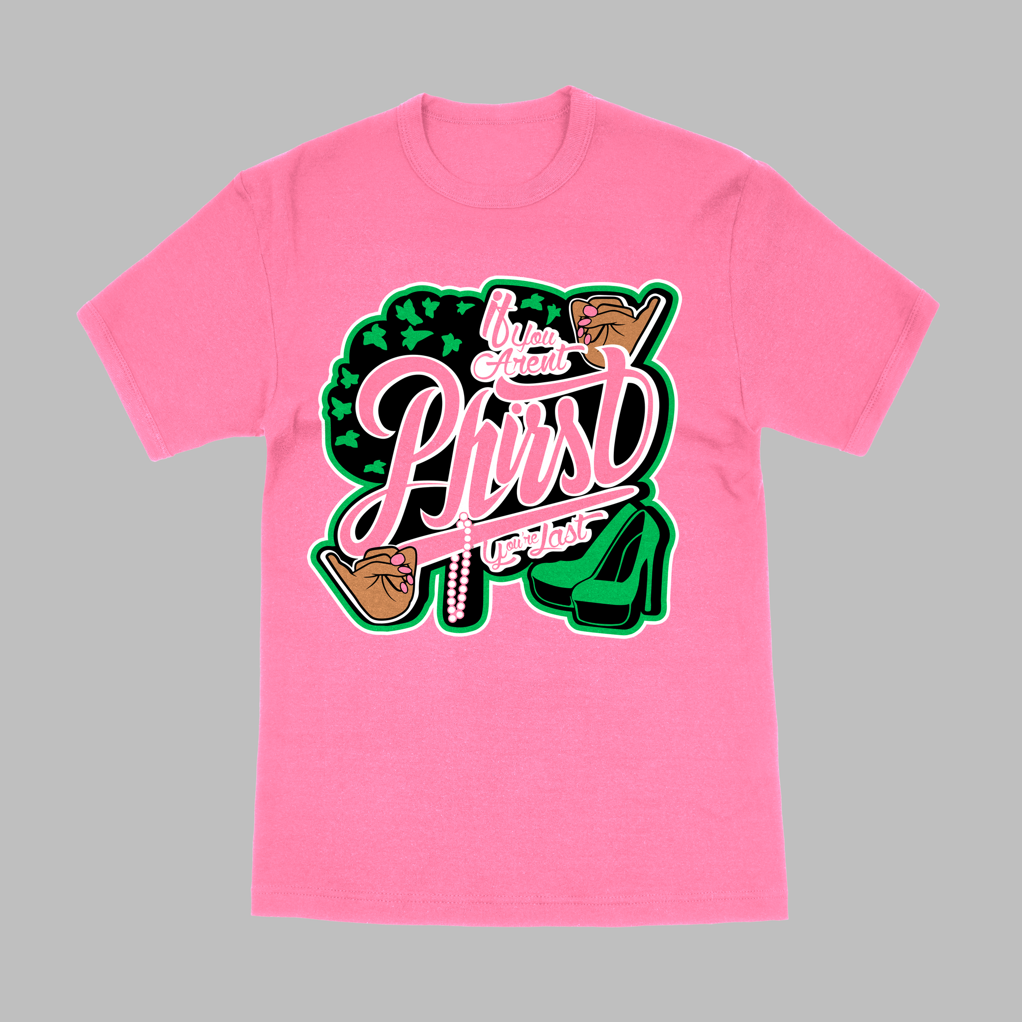 Pink If You Aren't Phirst You're Last T-Shirt