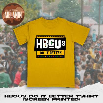 Gold HBCUs Do It Better Tshirt (Screen Printed) - Tones of Melanin