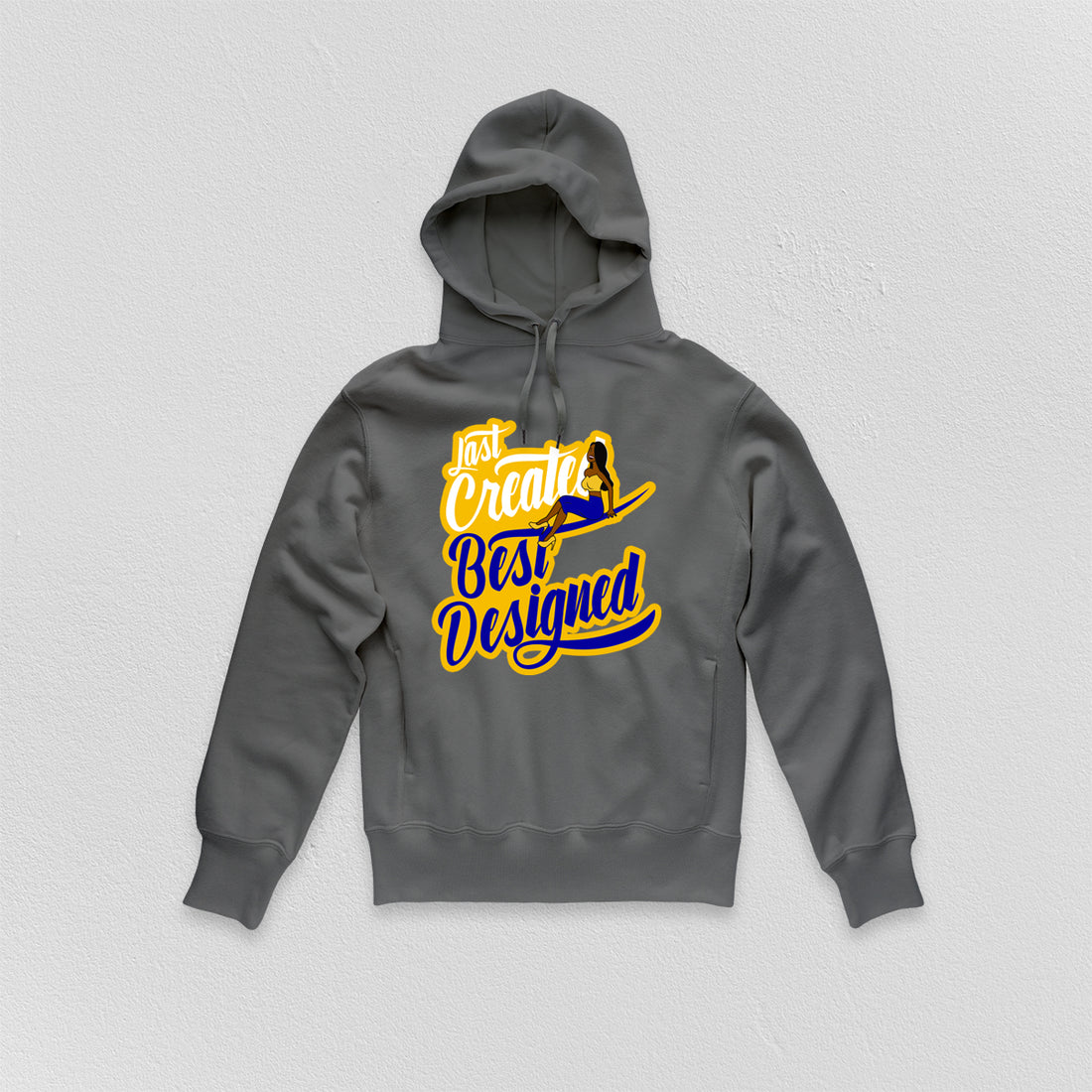 Last Created Best Designed Hoodie (Various Colors)