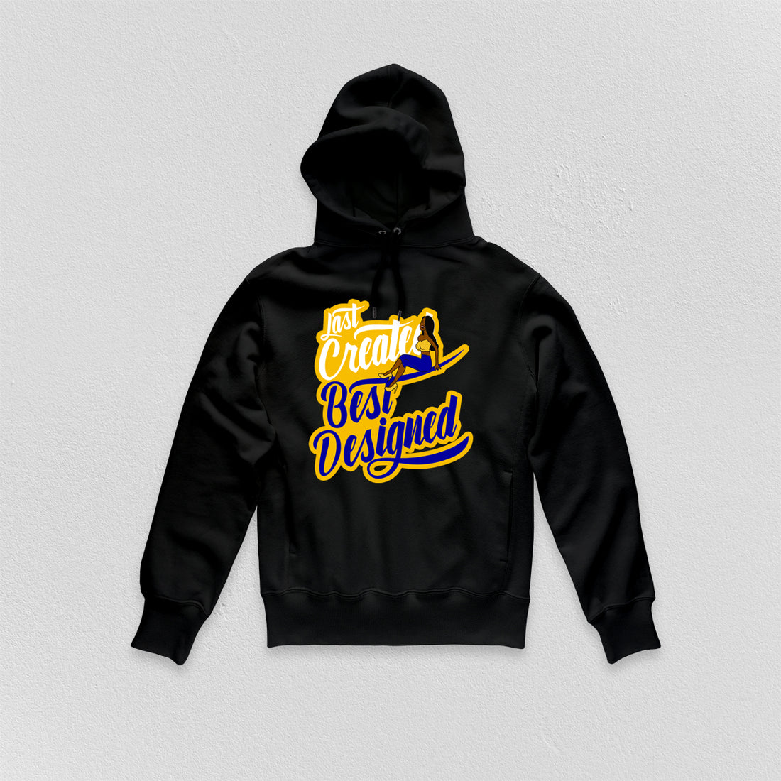 Last Created Best Designed Hoodie (Various Colors)