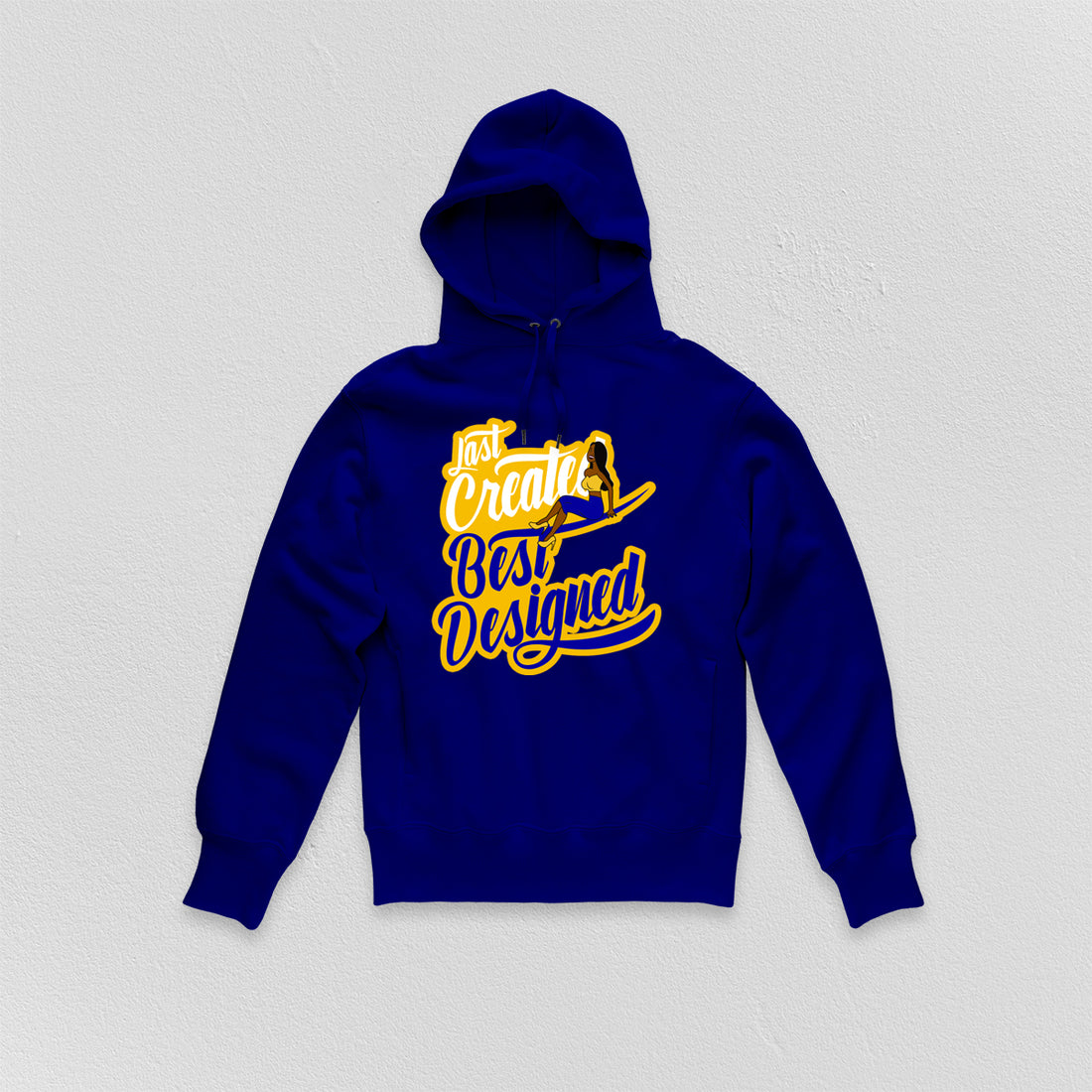 Last Created Best Designed Hoodie (Various Colors)