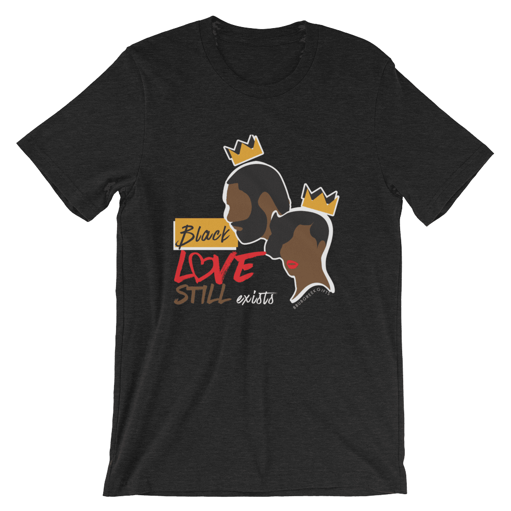 Black Love Still Exists Short-Sleeve Unisex T-Shirt (Various Colors) - Tones of Melanin