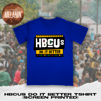 Royal HBCUs Do It Better Tshirt (Screen Printed) - Tones of Melanin