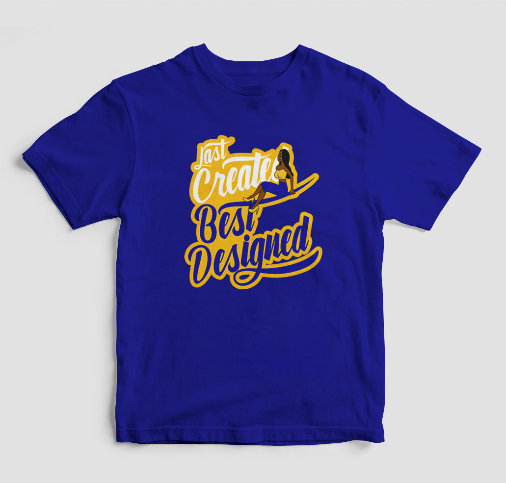 Last Created Best Designed T-Shirt (Various Colors)