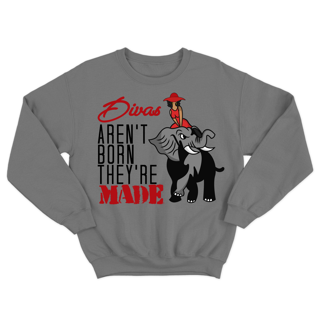 Divas Aren't Born They're Made Crewneck(various colors)